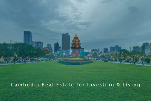 Cambodia Real Estate for Investing & Living